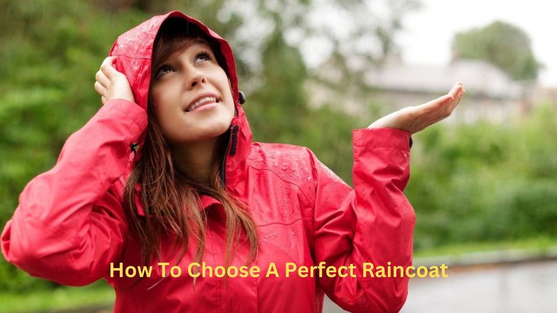 How To Choose A Perfect Raincoat?